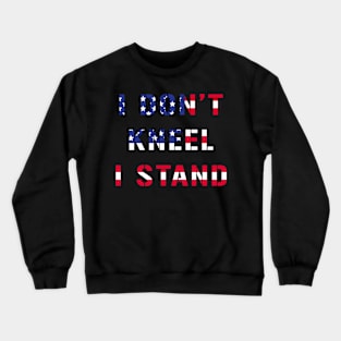 I Don't Kneel I Stand Crewneck Sweatshirt